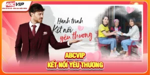 ABCVIP Kết Nối Yêu Thương - Lan Tỏa Điều Tốt Đẹp
