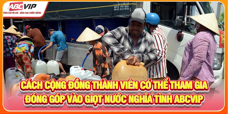 Cách cộng đồng có thể tham gia đóng góp vào giọt nước nghĩa tình ABCVIP