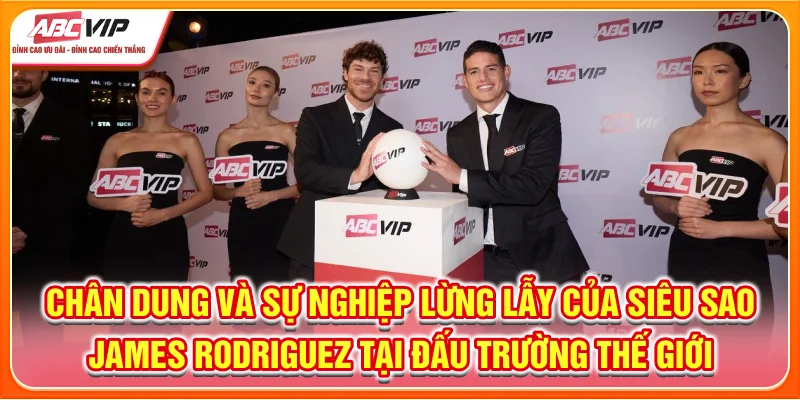 Chân dung và sự nghiệp lừng lẫy của siêu sao James Rodriguez