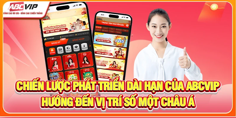 Chiến lược phát triển dài hạn của ABCVIP hướng đến vị trí số một châu Á
