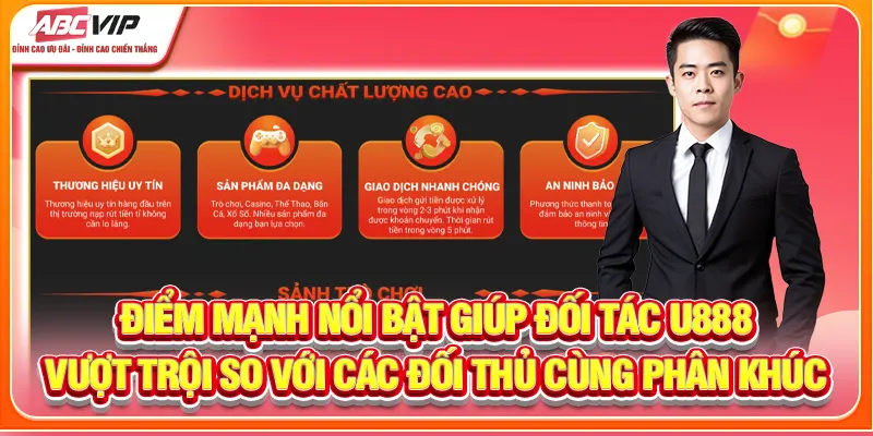 Điểm mạnh nổi bật giúp đối tác U888 vượt trội so với các đối thủ cùng phân khúc