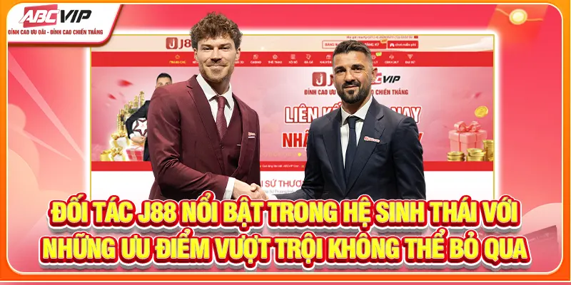 Đối tác J88 nổi bật trong hệ sinh thái với những ưu điểm vượt trội không thể bỏ qua
