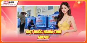 Giọt Nước Nghĩa Tình ABCVIP - Sẻ Chia Từng Ngụm Nước Sạch