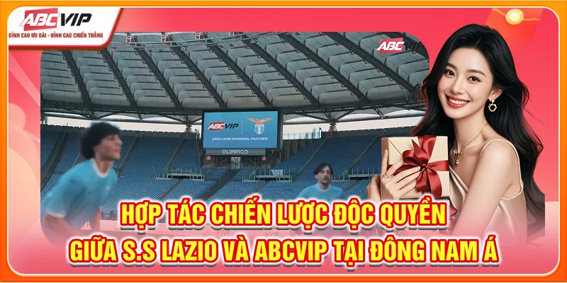 Hợp tác chiến lược độc quyền giữa S.S Lazio và ABCVIP tại Đông Nam Á