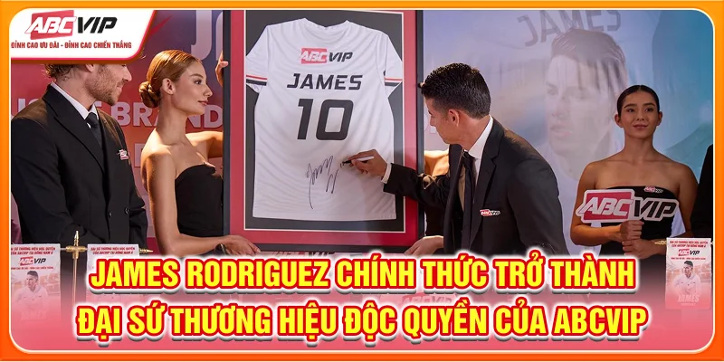 James Rodriguez chính thức trở thành đại sứ thương hiệu độc quyền của ABCVIP