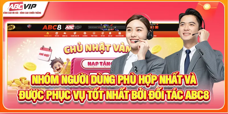 Nhóm người dùng phù hợp nhất và được phục vụ tốt nhất bởi đối tác ABC8