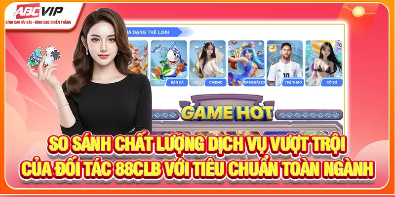 So sánh chất lượng dịch vụ vượt trội của đối tác 88CLB với tiêu chuẩn toàn ngành