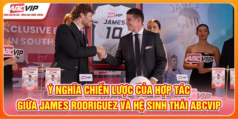 Ý nghĩa chiến lược của hợp tác giữa James Rodriguez và hệ sinh thái giải trí