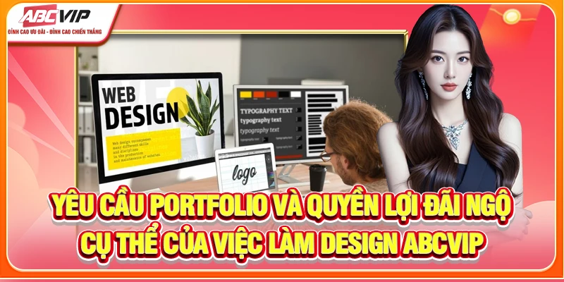 Yêu cầu portfolio và quyền lợi đãi ngộ cụ thể của việc làm Design ABCVIP